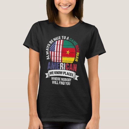 T-shirt Cameroonian American We know Places where Cameroon (Devant)