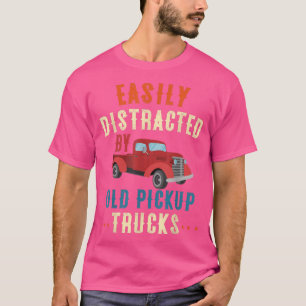 T-shirt Camion Easily Distracted By Old Pickup Trucks Funn