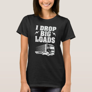 T-shirt Camion Je dépose de grosses charges Camions Femmes