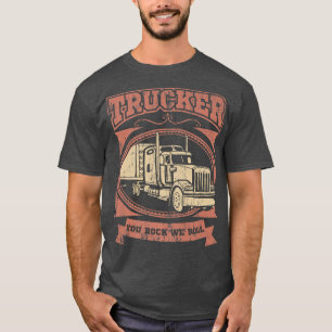 T-shirt Camionneur Camionneur Big Rig Camion VOUS ROCK NOU