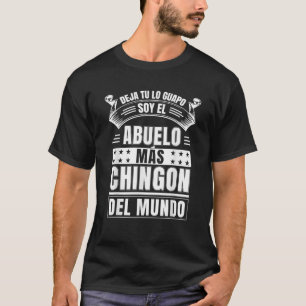T-shirt Camisa Deja tu lo Guapo Soy el Abuelo mas Chingon