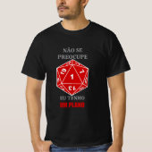 T-shirt Camiseta Não se Preocupe — Eu Tenho um Plano (Devant)