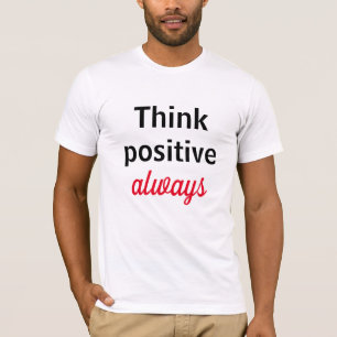 T-shirt Camiseta Pensez positif toujours