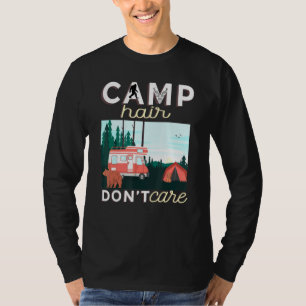 T-shirt Camp Hair Dont Care Rv Van Camping Dire Heureux Ca