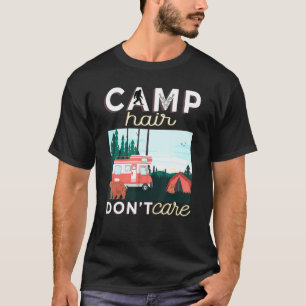 T-shirt Camp Hair Dont Care Rv Van Camping Dire Heureux Ca