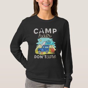 T-shirt Camp Hair Dont Care Rv Van Camping Dire Heureux Ca