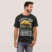 T-shirt Camper  Camping Because Murder Is Wrong Travel (Devant entier)