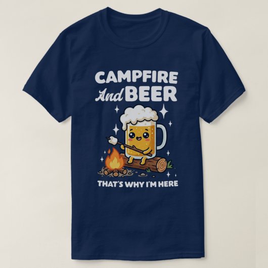 T-shirt  Campfire And Beer That's Why I'm Here (Design devant)