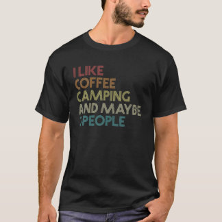 T-shirt Camping Amateurs de café Drôle Sarcastique Citatio