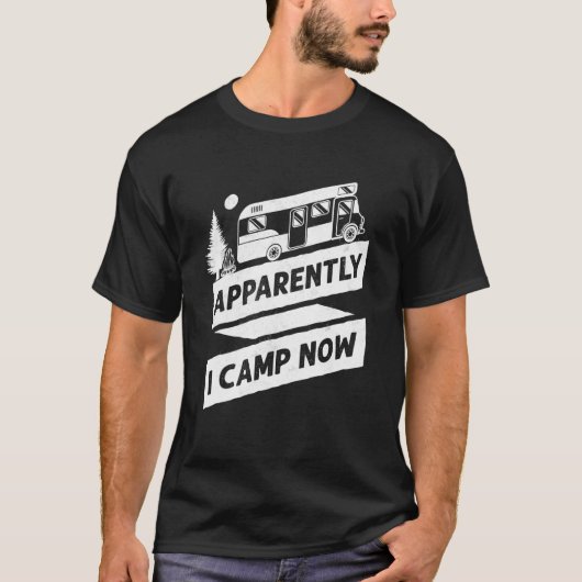 T-shirt Camping Apparemment Je Camp Maintenant Motorhome C (Devant)