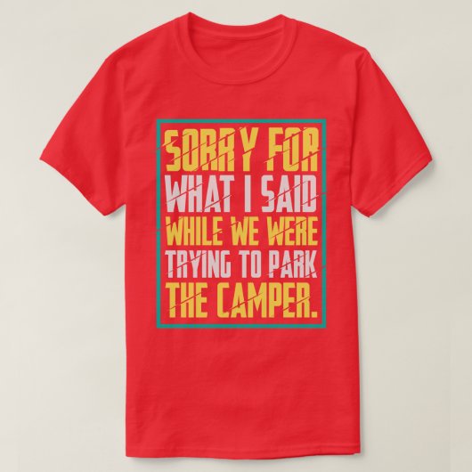 T-shirt Camping Désolé Pour Ce Que J'Ai Dit 2 (Design devant)