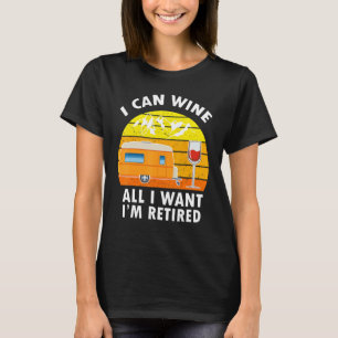 T-shirt Camping I Can Wine All I Want I'm Retraite Campers
