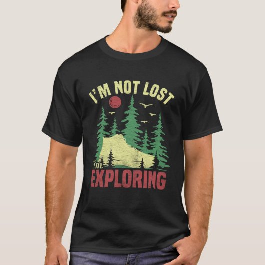 T-shirt Camping Im Not Lost Im Exploring  Hiking For Men W (Devant)