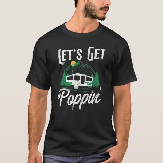 T-shirt Camping Lets Get Poppin Pop Up Camper (Devant)