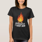 T-shirt Camping Lover, Apparently I Camp Now Camper, Funny (Devant)