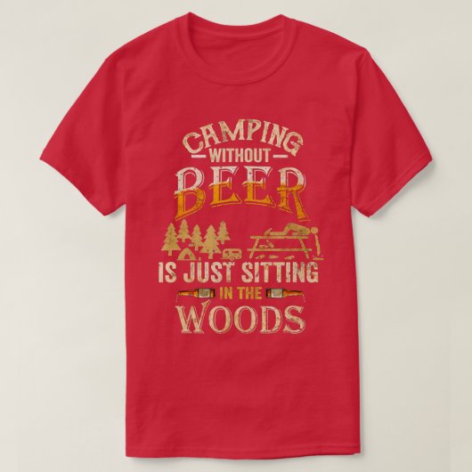 T-shirt Camping sans bière est juste assis dans la forêt (Design devant)