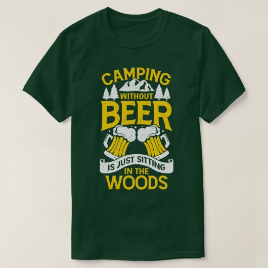 T-shirt Camping Sans Bière Est Juste Assis Dans Les Bois (Design devant)