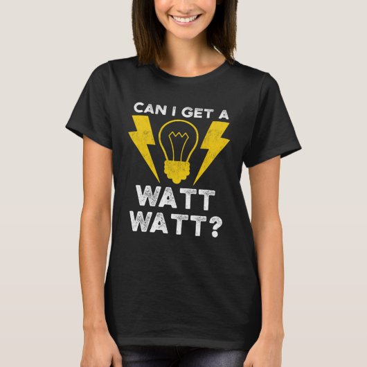 T-shirt Can I Get A Watt Watt Electrician Electrical Engin (Devant)