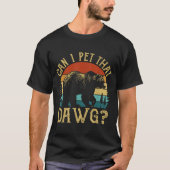 T-shirt Can I Pet That Dawg Bear Meme Shirt (Devant)