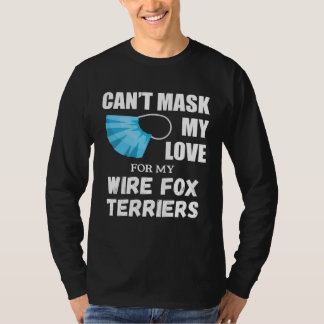 T-shirt Can t Mask My Love For Wire Fox Terrier Dog