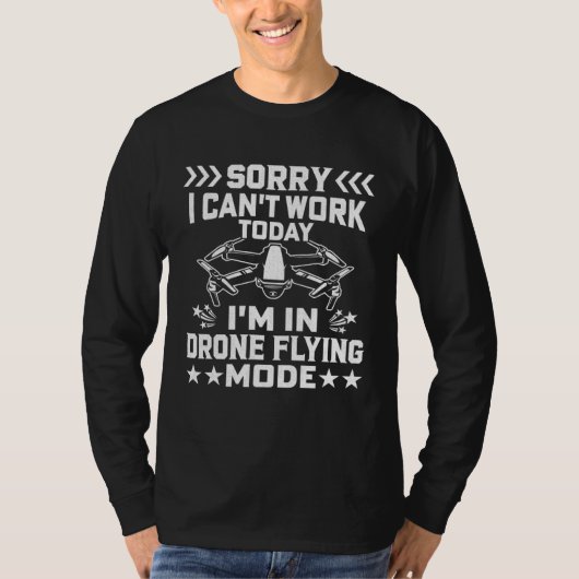 T-shirt Can t Work Dron Flying Mode  Drone Pilot Enthusias (Devant)