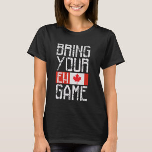 T-shirt Canada Apportez Votre Jeu Eh