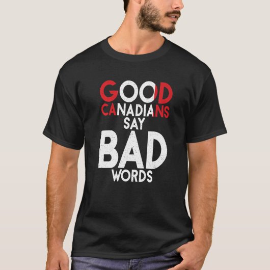 T-shirt Canada Good Canadians say bad Words Canadian (Devant)