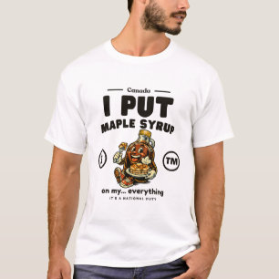 T-shirt Canada : Je mets du sirop d'érable sur mon... tout