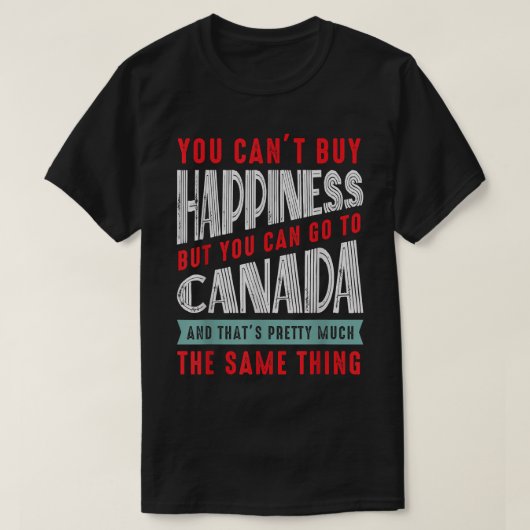 T-shirt Canada Travel Vous ne pouvez pas acheter le bonheu (Design devant)