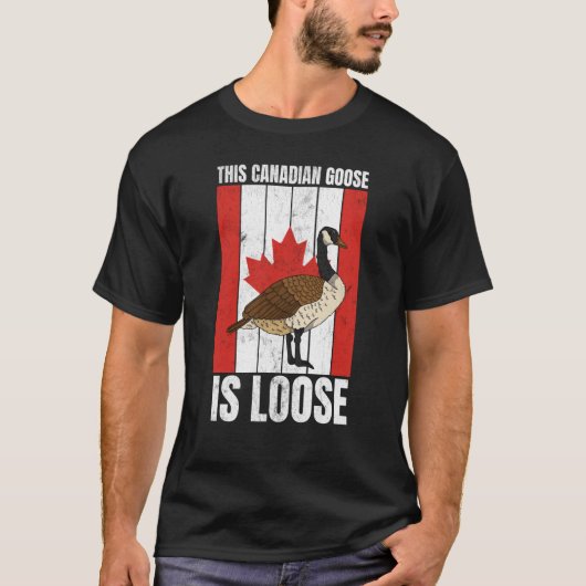 T-shirt Canadian This Canadian Goose Is Loose Canada (Devant)