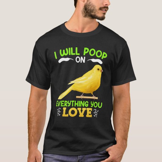 T-shirt Canaries I´ll poop on everything you Love Canary B (Devant)