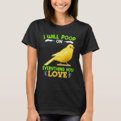 T-shirt Canaries I´ll poop on everything you Love Canary B (Devant)