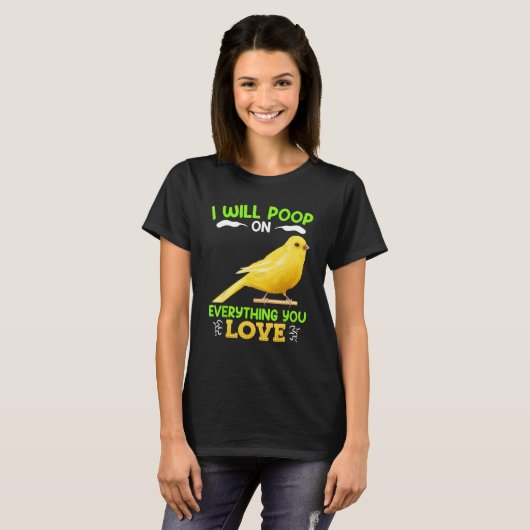 T-shirt Canaries I´ll poop on everything you Love Canary B (Devant entier)