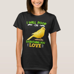 T-shirt Canaris Je ferai caca sur tout ce que vous aimez C
