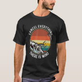 T-shirt Cancel Everything There Is Wind Kitesurfing Kitesu (Devant)