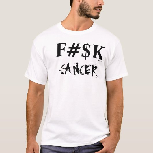 T-shirt Cancer de F#$K (Devant)