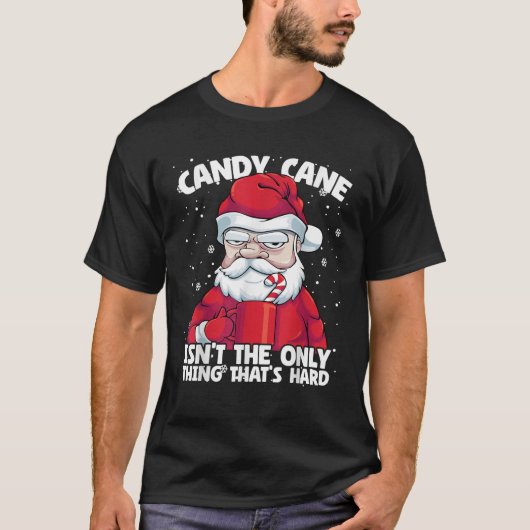 T-shirt Candy Cane isn t Only Thing That s Hard Christmas (Devant)