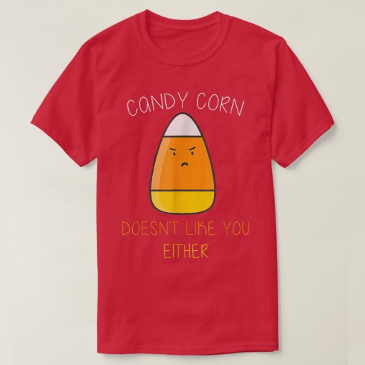 T-shirt Candy Corn Doesn't Like You Either Fun Halloween C (Design devant)