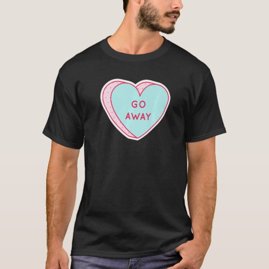T-shirt Candy Heart Go Away Anti Valentine Message Premium (Devant)