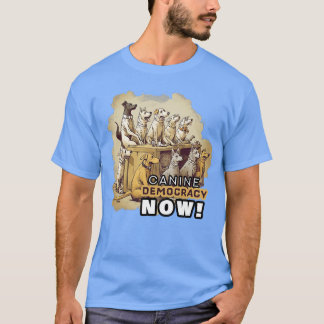 T-shirt Canine Démocratie maintenant