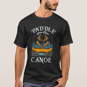 T-shirt Canoë - Pagayer votre propre canoé