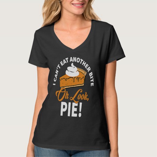 T-shirt Can't Eat Another Bite Oh Look Pie  Thanksgiving (Devant)