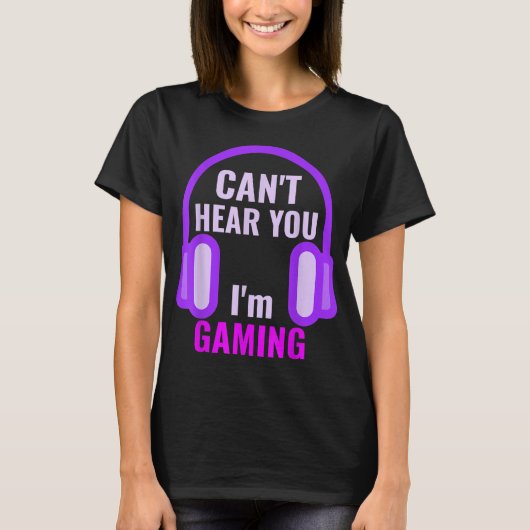 T-shirt Can't Hear You I'm Gaming Design (Devant)