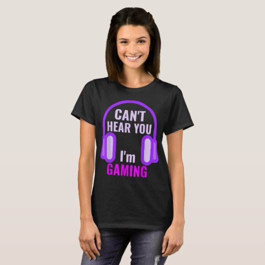 T-shirt Can't Hear You I'm Gaming Design (Devant entier)