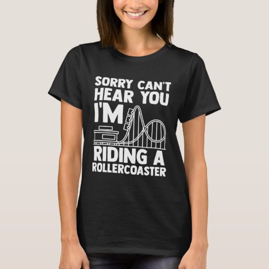T-shirt can't hear you I'm riding rollercoaster rollercoas (Devant)