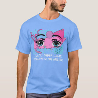 T-shirt Cant Keep Calm Watching Anime Funny Anime Lover Hu