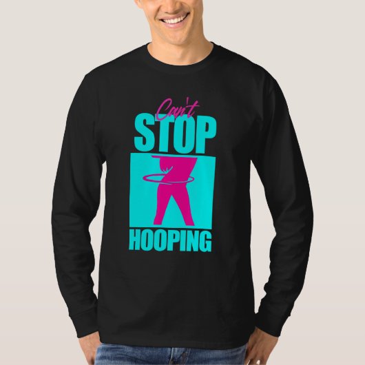 T-shirt Cant Stop Hooping Hula Hooper Girl Dancing Workout (Devant)