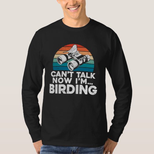 T-shirt Can't Talk Now I'm Birding Birder Bird Lover Bird  (Devant)