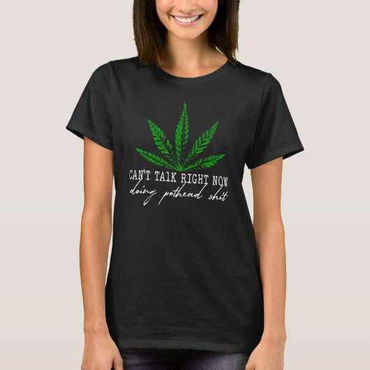 T-shirt Can't Talk Right Now Pothead Funny Pothead Weed le (Devant)
