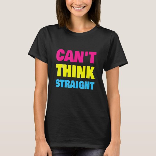 T-shirt Can't Think Straight Pansexual LGBT Pan Pride (Devant)